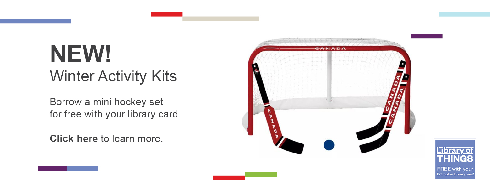 New! Winter Activity Kits. Borrow a mini hockey set for free with your library card. Click here to learn more. 