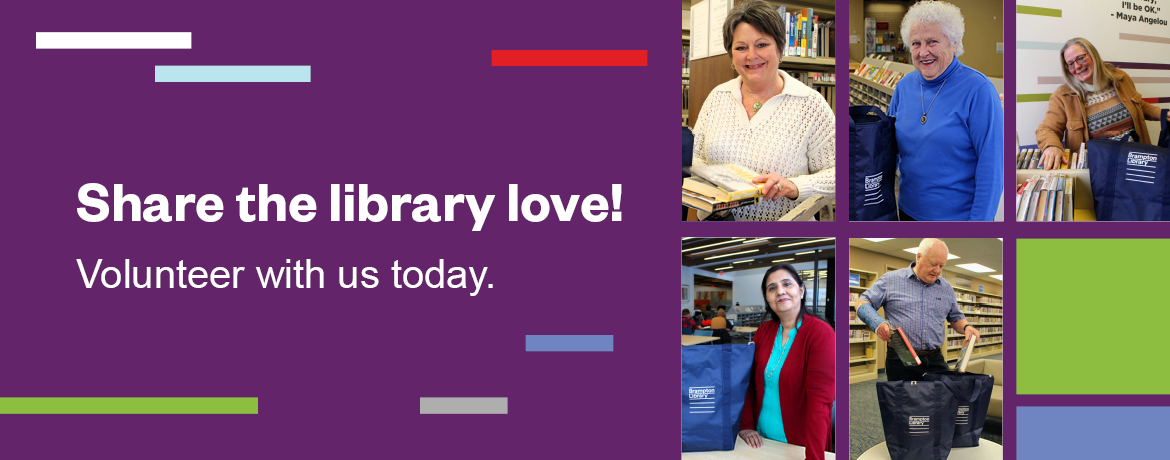Share the library love! Volunteer with us today. Click for more