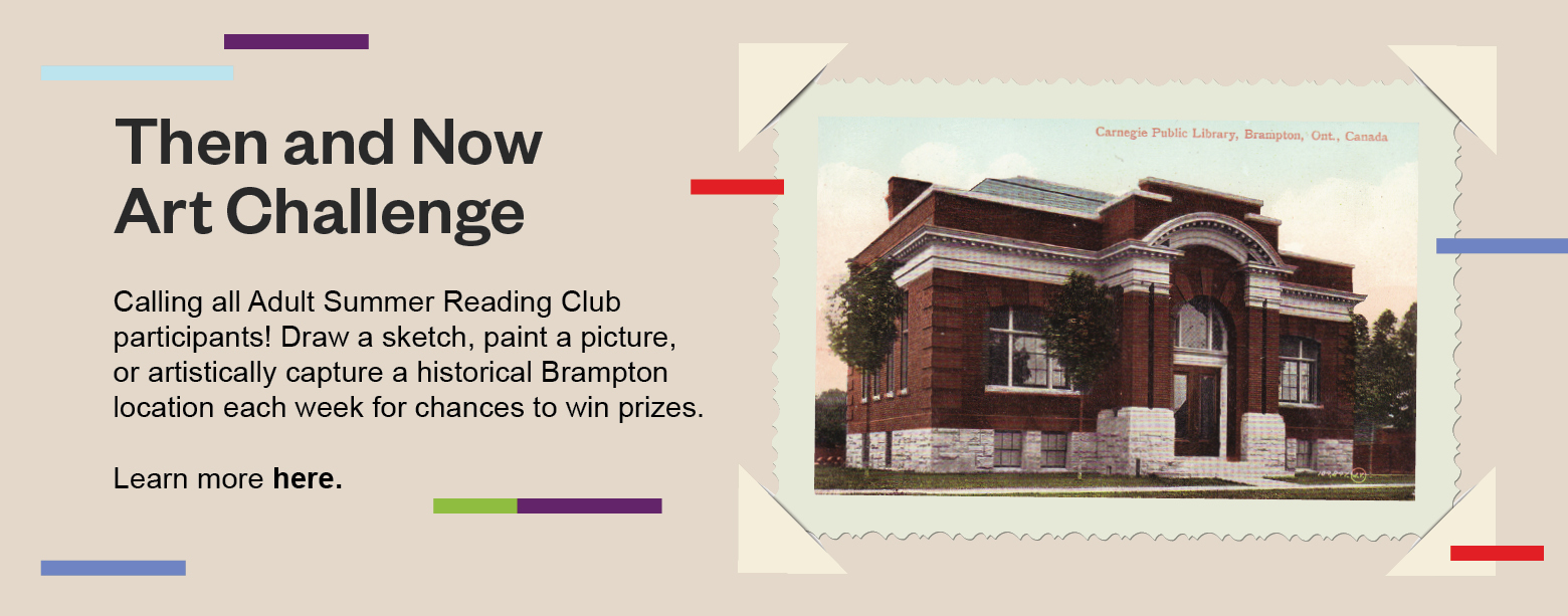 An old sepia-toned photo of the Carnegie Library is on the right side of the page. Text reads: Then and Now Photo Challenge. Hey Adult Summer Reading Club participants! Take a photo of a different historic Brampton location each week for chances to win prizes. Click here to learn more.  