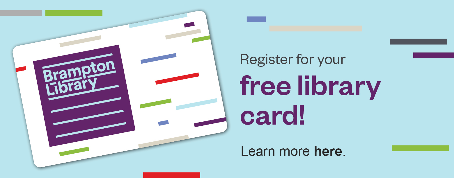 An illustrated Brampton Library card featuring the purple Brampton Library logo and colourful line motif. Text reads: Register for your free library card! Learn more here. 